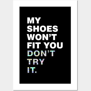 My shoes wont fit you, dont try it Posters and Art